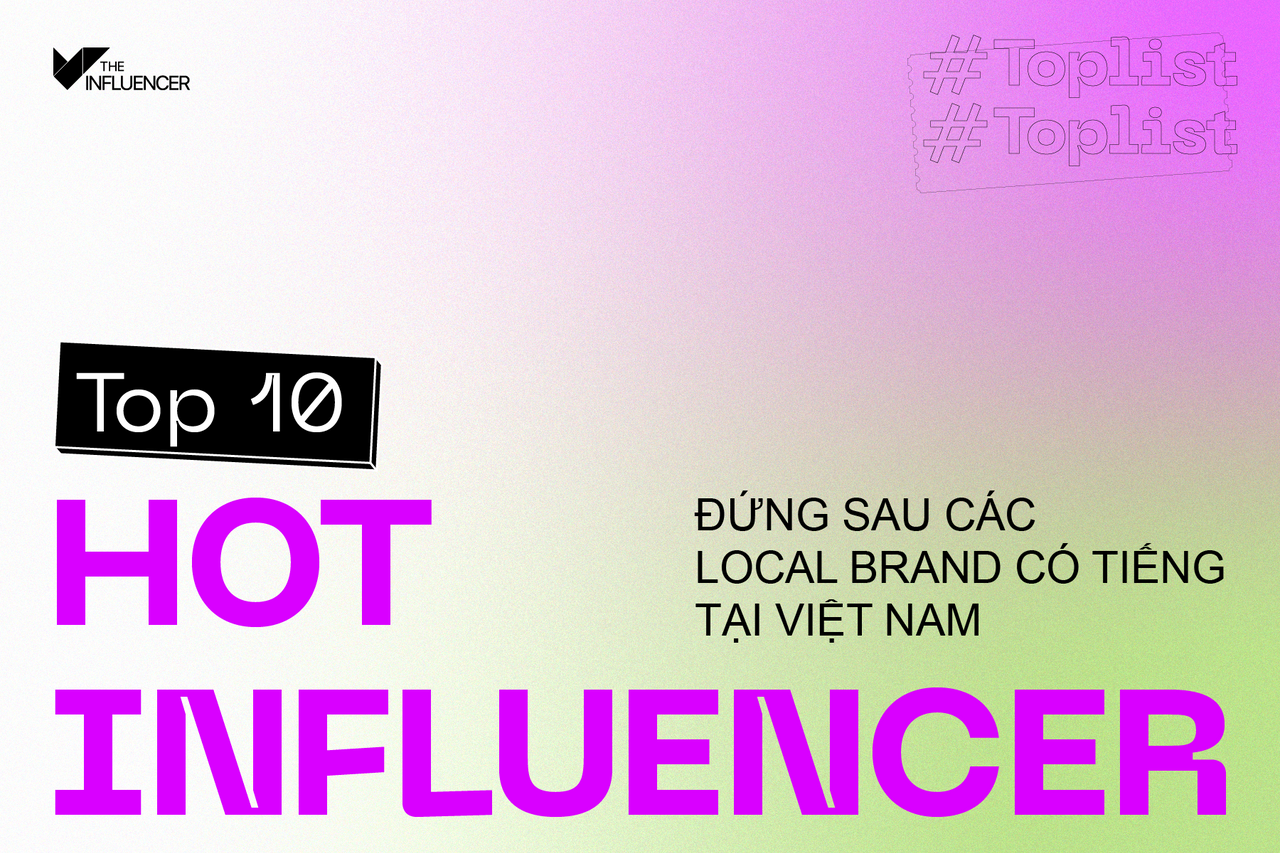#Toplist: Top 10 hot influencer đứng sau các local brand có tiếng tại